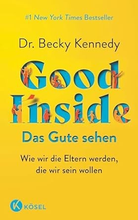 Good Inside: A Guide to Becoming the Parent You Want to Be
