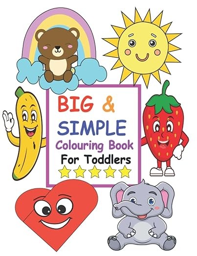 Simple & Big Coloring Book for Toddler: 100 Easy And Fun Coloring Pages For Kids, Preschool and Kindergarten (For Kids Ages 1-4)